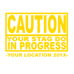 Caution Stag Do In Progress