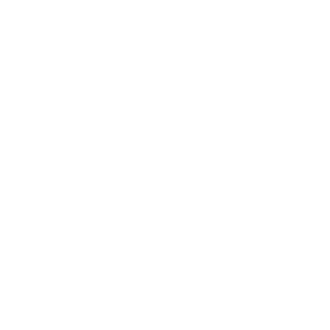 Take Me Drunk T Shirt