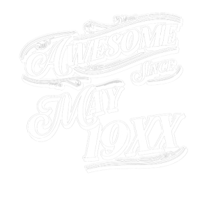 AWESOME SINCE BIRTHDAY CUSTOM